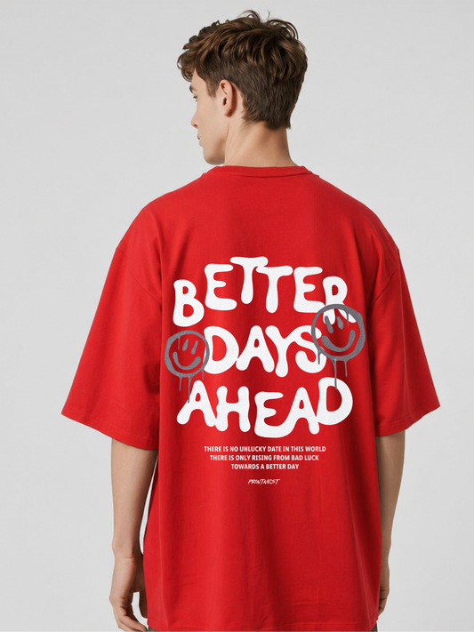 Better Days Ahead Oversized T-Shirt – 240 GSM Unisex Printed Streetwear | PrintNest