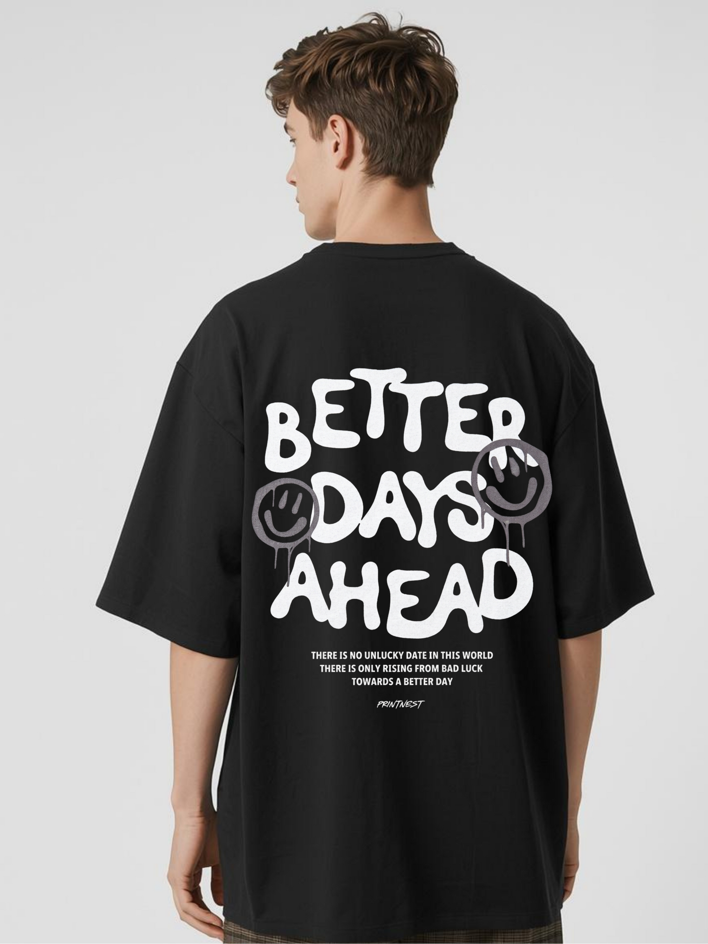 Better Days Ahead Oversized T-Shirt – 240 GSM Unisex Printed Streetwear | PrintNest