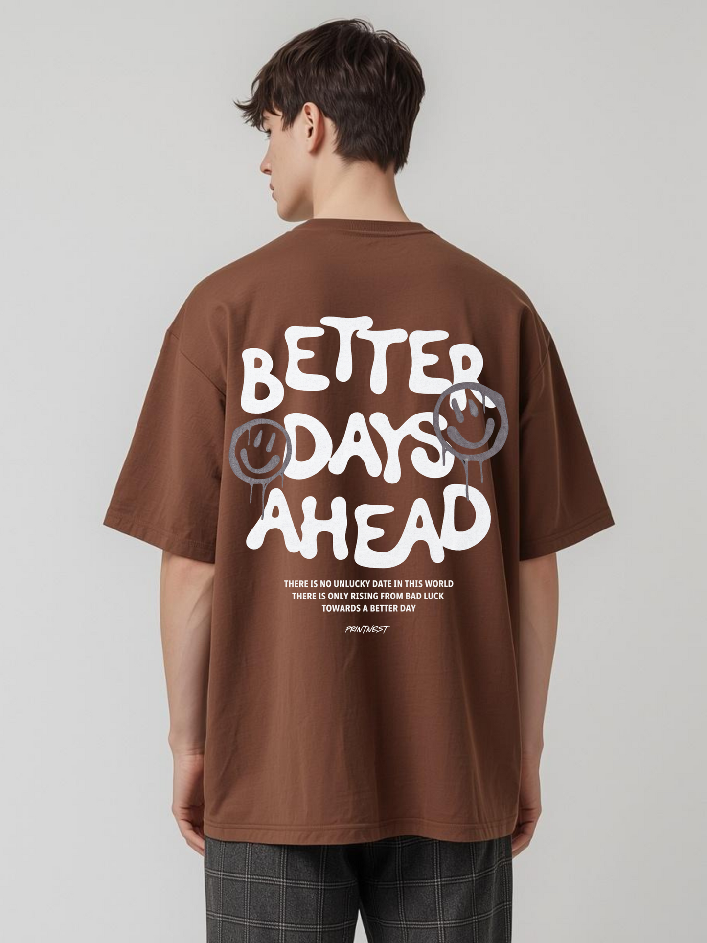 Better Days Ahead Oversized T-Shirt – 240 GSM Unisex Printed Streetwear | PrintNest
